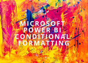DIY 1 : How to do  Conditional Formatting using field value  in Power BI 