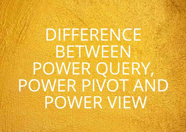 Microsoft Power BI Desktop: Difference between Power Query, Power Pivot, and Power View