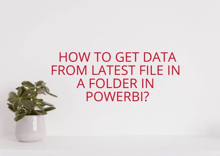 How to get data from latest file in a folder in PowerBI?