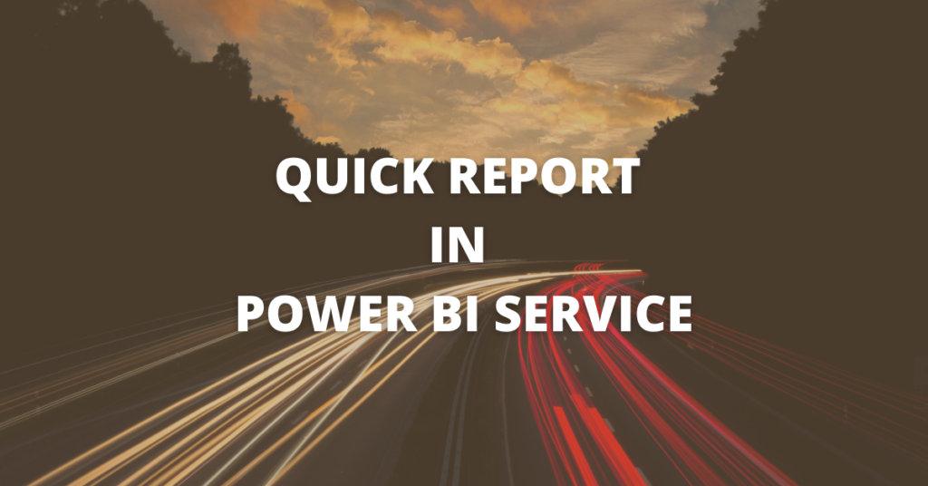 how-to-create-a-report-quickly-in-power-bi-service-powerbi-talks