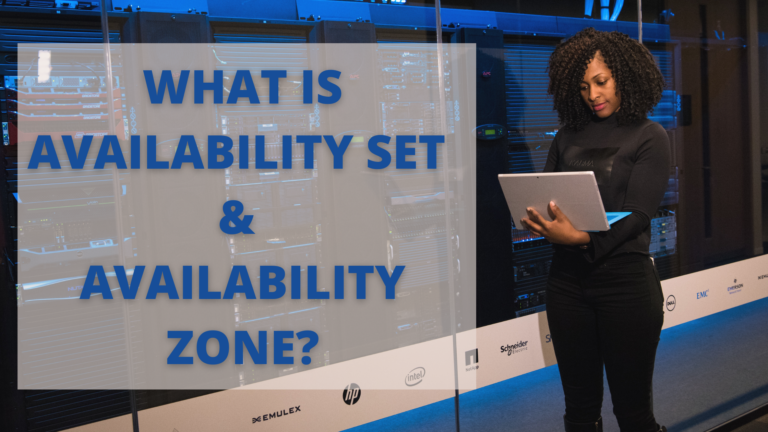 What is Availability Set and Availability Zone in Azure?