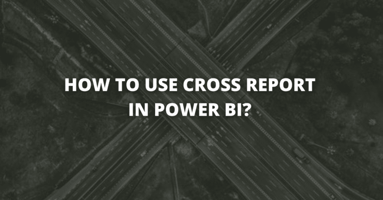 How to use Cross Report in Power BI?